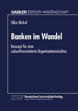 Banken im Wandel Konzept für eine zukunftsorientierte Organisationsstruktur