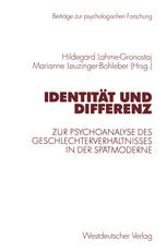 Identität und Differenz : Zur Psychoanalyse des Geschlechterverhältnisses in der Spätmoderne