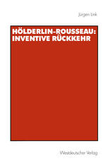 Hölderlin-Rousseau: Inventive Rückkehr