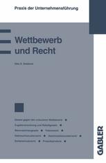 Wettbewerb und Recht : Gesetz gegen den unlauteren Wettbewerb Zugabeverordnung und Rabattgesetz Warenzeichengesetz Patentrecht Gebrauchsmusterrecht Geschmacksmusterrecht Sortenschutzrecht Produktpiraterie