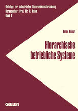 Hierarchische betriebliche Systeme Entwicklung einer Konzeption zur Analyse und Gestaltung des Verhaltens betrieblicher Systeme