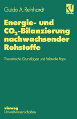 Energie- und CO&lt;Subscript&gt;2&lt;Subscript&gt;-Bilanzierung nachwachsender Rohstoffe Theoretische Grundlagen und Fallstudie Raps