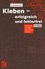 Kleben -- erfolgreich und fehlerfrei : Handwerk, Haushalt, Ausbildung, Industrie