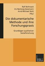 Die dokumentarische Methode und ihre Forschungspraxis Grundlagen qualitativer Sozialforschung