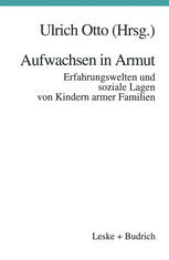 AUFWACHSEN IN ARMUT;ERFAHRUNGSWELTEN UND SOZIALE LAGEN VON KINDERN ARMER FAMILIEN