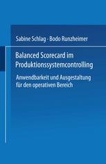 Balanced Scorecard im Produktionssystemcontrolling Anwendbarkeit und Ausgestaltung für den operativen Bereich