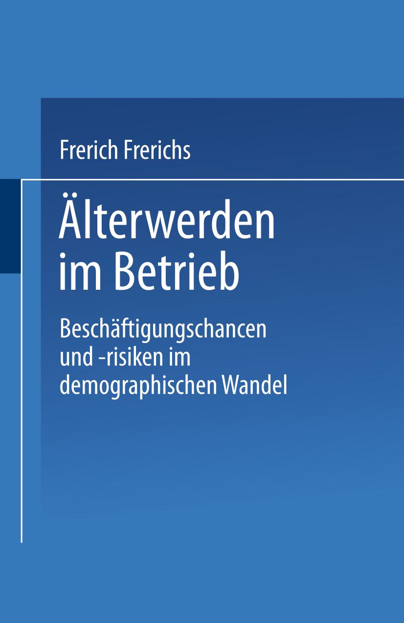 Älterwerden im Betrieb Beschäftigungschancen und -risiken im demographischen Wandel