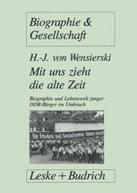 MIT UNS ZIEHT DIE ALTE ZEIT;BIOGRAPHIE UND LEBENSWELT JUNGER DDR-BURGER IM GESELLSCHAFTLICHEN UMBRUCH