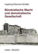 BUROKRATISCHE MACHT UND DEMOKRATISCHE GESELLSCHAFT;KONTROLLE DER OFFENTLICHEN VERWALTUNG - EIN INTERNATIONALER VERGLEICH