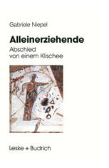 ALLEINERZIEHENDE;ABSCHIED VON EINEM KLISCHEE