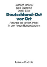 DEUTSCHLAND-OST VOR ORT;ANFANGE DER LOKALEN POLITIK IN DEN NEUEN BUNDESLANDERN