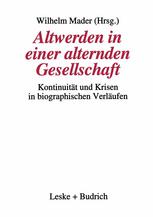 ALTWERDEN IN EINER ALTERNDEN GESELLSCHAFT;KONTINUITAT UND KRISEN IN BIOGRAPHISCHEN VERLAUFEN