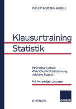 Klausurtraining Statistik : Deskriptive Statistik Wahrscheinlichkeitsrechnung, Induktive Statistik Mit kompletten Lösungen