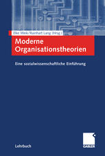 Moderne Organisationstheorien Eine sozialwissenschaftliche Einführung