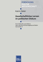 Gesellschaftliches Lernen im politischen Diskurs : Eine Fallstudie zum Diskurs über das Braunkohlentagebauvorhaben Garzweiler II