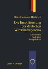 DIE EUROPAISIERUNG DES DEUTSCHEN WIRTSCHAFTSSYSTEMS;ALTE FUNDAMENTE NEUE REALITATEN ZUKUNFTSPERSPEKTIVEN