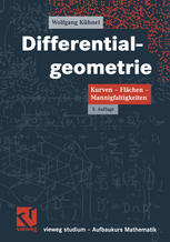 Differentialgeometrie : Kurven -- Flächen -- Mannigfaltigkeiten