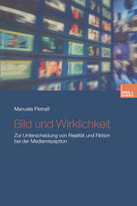 Bild und Wirklichkeit : Zur Unterscheidung von Realität und Fiktion bei der Medienrezeption