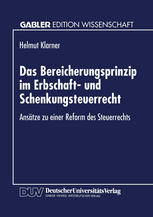 Das Bereicherungsprinzip im Erbschaft- und Schenkungsteuerrecht Ansätze zu einer Reform des Steuerrechts