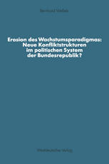 Erosion des Wachstumsparadigmas: Neue Konfliktstrukturen im politischen System der Bundesrepublik?