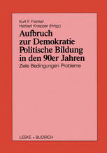 AUFBRUCH ZUR DEMOKRATIE;POLITISCHE BILDUNG IN DEN 90ER JAHREN ZIELE BEDINGUNGEN PROBLEME