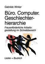 BURO. COMPUTER. GESCHLECHTERHIERARCHIE;FRAUENFORDERLICHE ARBEITSGESTALTUNG IM SCHREIBBEREICH