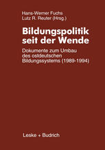 BILDUNGSPOLITIK SEIT DER WENDE;DOKUMENTE ZUM UMBAU DES OSTDEUTSCHEN BILDUNGSSYSTEMS (1989-1994)