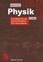 Physik Grundlagen für das Ingenieurstudium -- kurz und prägnant