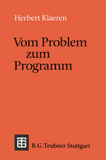VOM PROBLEM ZUM PROGRAMM;EINE EINFUHRUNG IN DIE INFORMATIK
