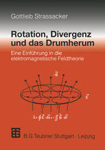 ROTATION, DIVERGENZ UND DAS DRUMHERUM;EINE EINFUHRUNG IN DIE ELEKTROMAGNETISCHE FELDTHEORIE