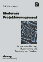 Modernes Projektmanagement : PC-gestützte Planung, Durchführung und Steuerung von Projekten