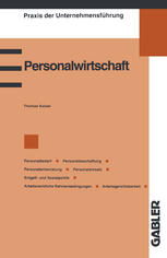 Personalwirtschaft : Personalbedarf, Personalbeschaffung, Personalentwicklung, Personaleinsatz, Entgelt- und Sozialpolitik, Arbeitsrechtliche Rahmenbedingungen, Arbeitsgerichtsbarkeit