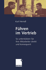 Führen im Vertrieb : So unterstützen Sie Ihre Mitarbeiter direkt und konsequent