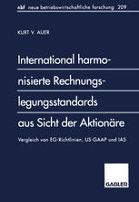 International harmonisierte Rechnungslegungsstandards aus Sicht der Aktionäre Vergleich von EG-Richtlinien, US-GAAP und IAS