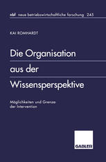 Die Organisation aus der Wissensperspektive : Möglichkeiten und Grenzen der Intervention