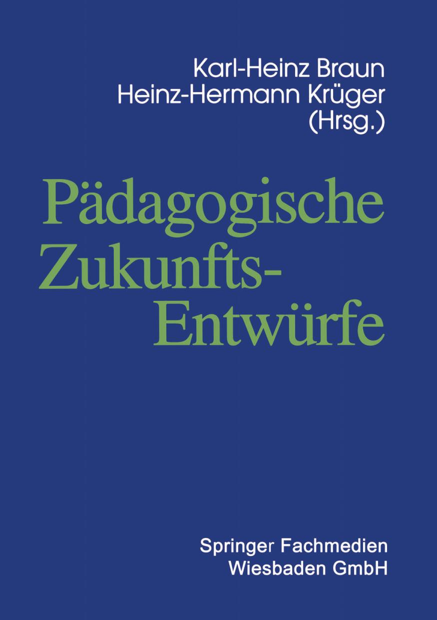 PADAGOGISCHE ZUKUNFTSENTWURFE;FESTSCHRIFT ZUM SIEBZIGSTEN GEBURTSTAG VON WOLFGANG KLAFKI