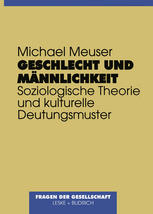 GESCHLECHT UND MANNLICHKEIT;SOZIOLOGISCHE THEORIE UND KULTURELLE DEUTUNGSMUSTER