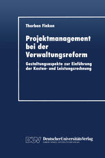 Projektmanagement bei der Verwaltungsreform : Gestaltungsaspekte zur Einführung der Kosten- und Leistungsrechnung