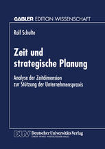 Zeit und strategische Planung : Analyse der Zeitdimension zur Stützung der Unternehmenspraxis