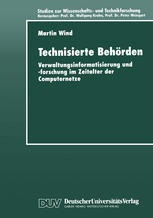 Technisierte Behörden Verwaltungsinformatisierung und -forschung im Zeitalter der Computernetze