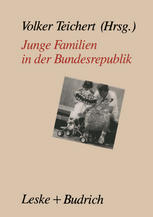 Junge Familien in der Bundesrepublik : Familienalltag, Familienumwelt, Familienpolitik