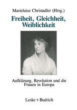 FREIHEIT, GLEICHHEIT, WEIBLICHKEIT;AUFKLARUNG, REVOLUTION UND DIE FRAUEN IN EUROPA