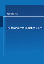 Friedensprozess im Nahen Osten Rationalität, Kooperation und politische Rente im Vorderen Orient