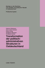 TRANSFORMATION DER POLITISCH-ADMINISTRATIVEN STRUKTUREN IN OSTDEUTSCHLAND