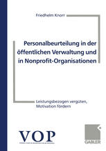 Personalbeurteilung in der öffentlichen Verwaltung und in Nonprofit-Organisationen : Leistungsbezogen vergüten, Motivation fördern