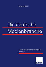 Die deutsche Medienbranche Eine unternehmensstrategische Analyse