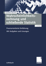 Wahrscheinlichkeitsrechnung und schließende Statistik Praxisorientierte Einführung. Mit Aufgaben und Lösungen