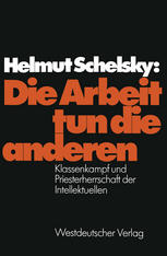 Die Arbeit Tun Die Anderen: Klassenkampf U. Priesterherrschaft D. Intellektuellen.