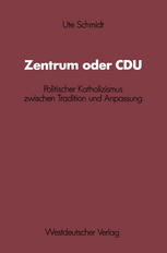 Zentrum oder CDU Politischer Katholizismus zwischen Tradition und Anpassung