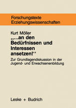 ... an den Bedürfnissen und Interessen ansetzen Grundlagentheoretische Begründungszusammenhänge bedürfnisorientierter Jugend- und Erwachsenenbildung